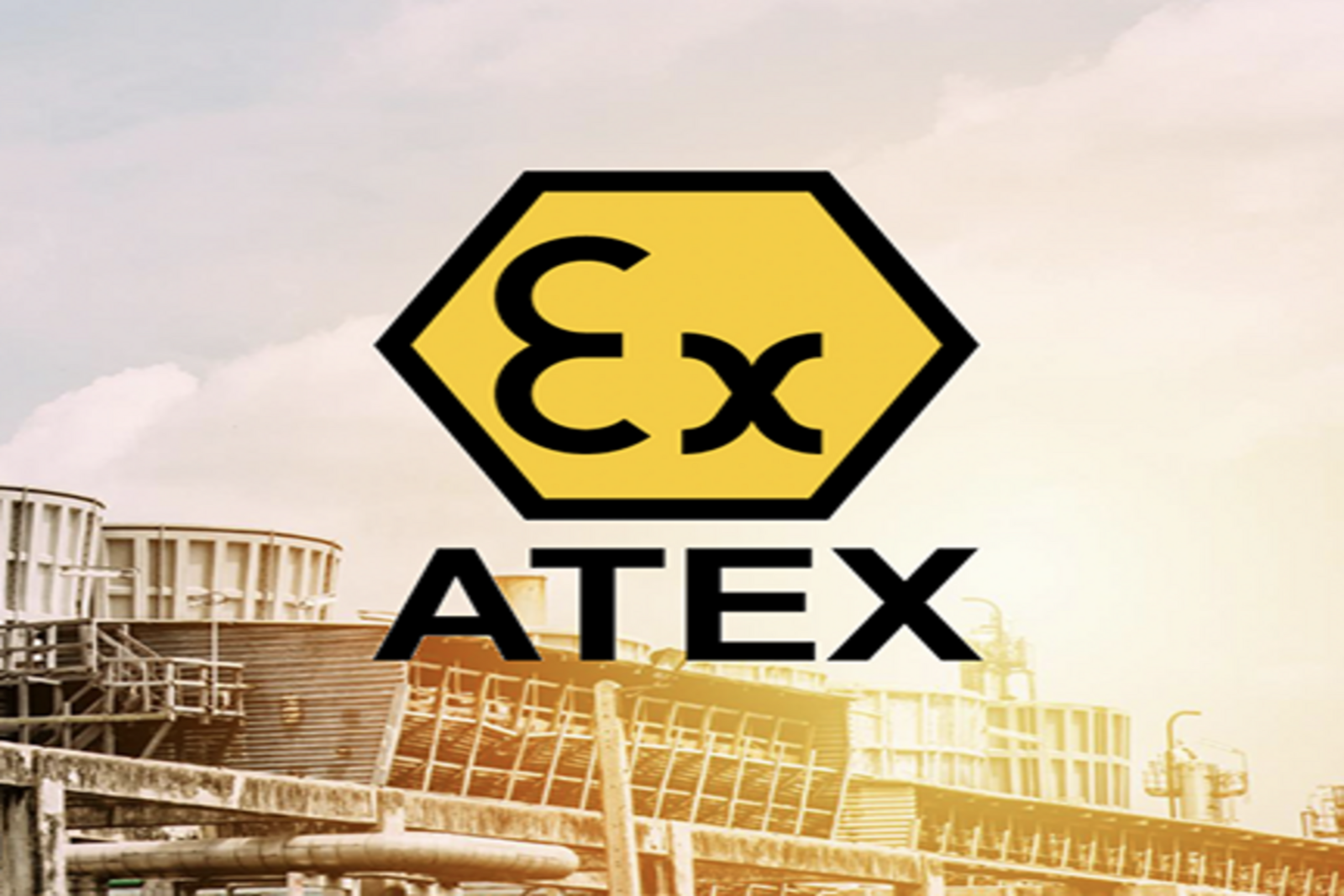 Understanding ATEX Certification and Why It’s Important for Industrial Safety